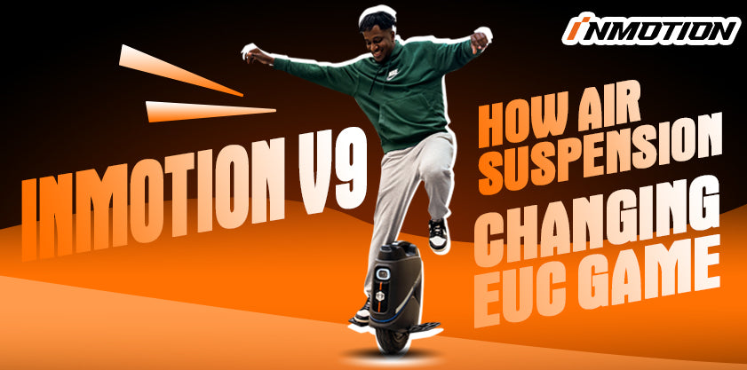 InMotion V9: How Air Suspension is Changing the Electric Unicycle Game