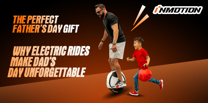 The Perfect Father's Day Gift: Why Electric Rides Make Dad's Day Unforgettable